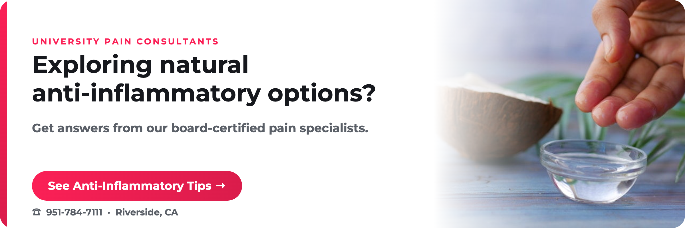 Exploring natural anti-inflammatory options? University Pain Consultants, Riverside CA.