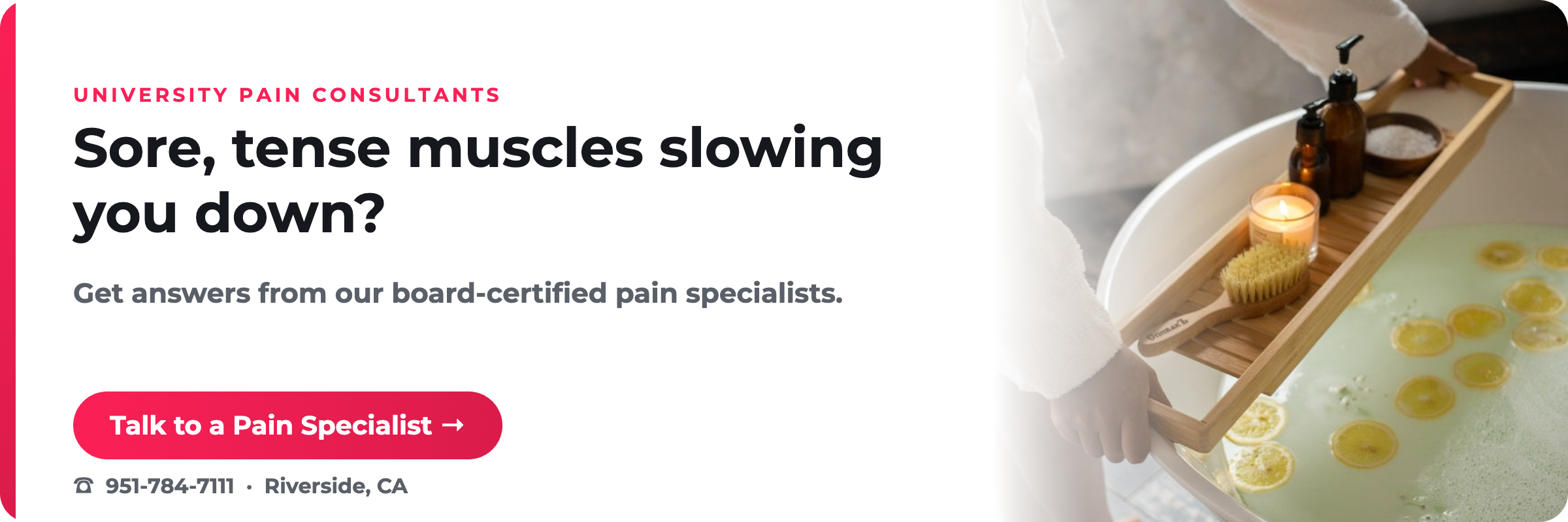 Sore, tense muscles slowing you down? University Pain Consultants, Riverside CA.