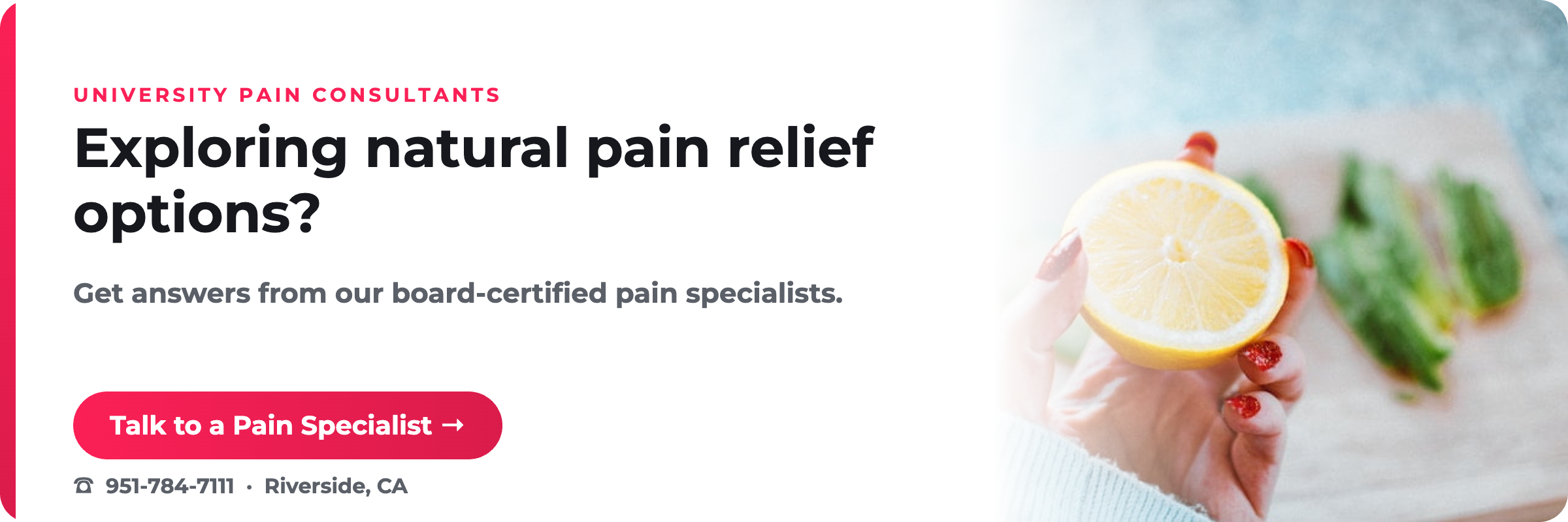 Exploring natural pain relief options? University Pain Consultants, Riverside CA.
