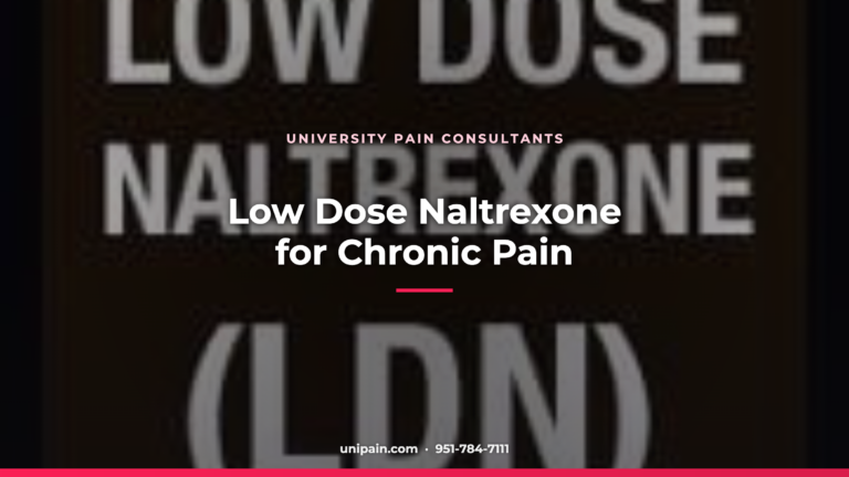 Low Dose Naltrexone for Chronic Pain — University Pain Consultants, Riverside CA
