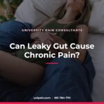 Can Leaky Gut Cause Chronic Pain? — University Pain Consultants, Riverside CA