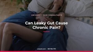 Can Leaky Gut Cause Chronic Pain? — University Pain Consultants, Riverside CA