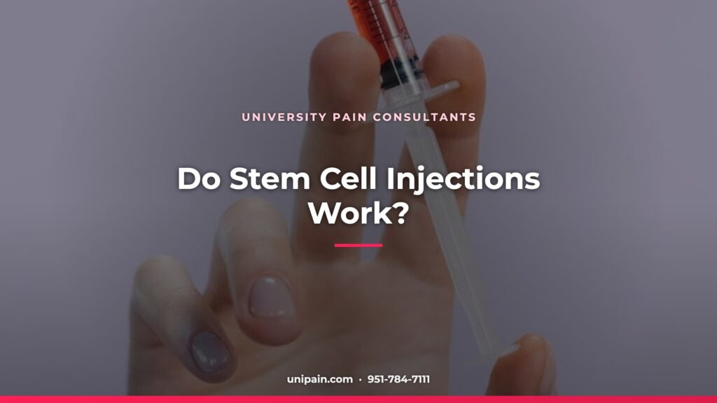 Do Stem Cell Injections Work? — University Pain Consultants, Riverside CA