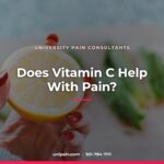 Does Vitamin C Help With Pain? — University Pain Consultants, Riverside CA
